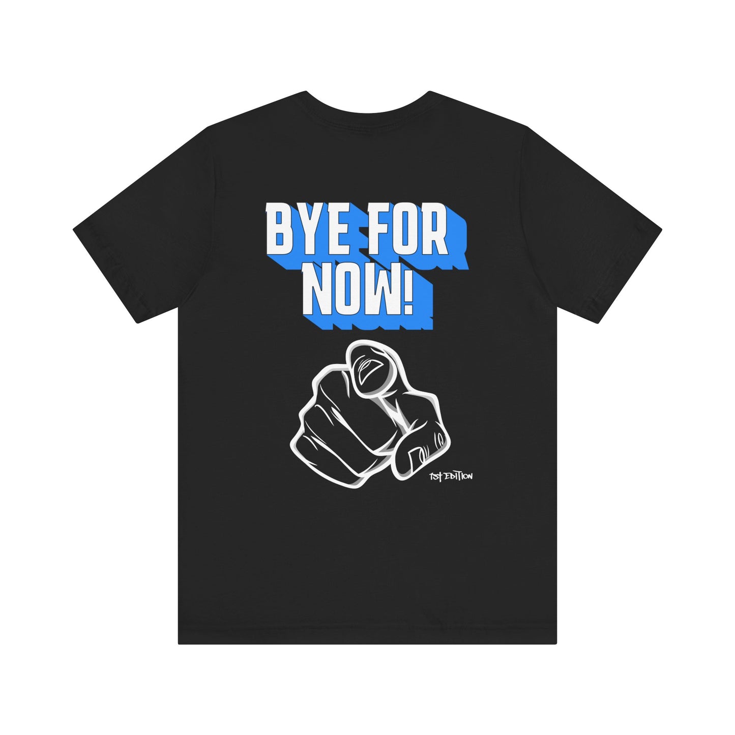 1st Edition 'Bye For Now' Unisex Tee (Black)